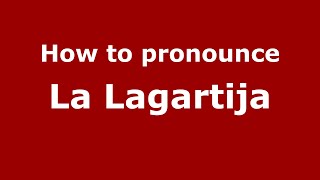How to pronounce La Lagartija