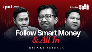 Jurus Hengky Adinata: Follow Smart Money & All In | Market Minds