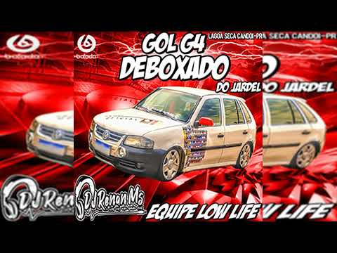 GOL G4 DEBOXADO DO JARDEL E EQUIPE LOW LIFE LAGOA SECA-PR - DJ RENAN MS