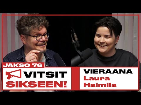 Vitsit Sikseen! Jakso 76 - Laura Haimila