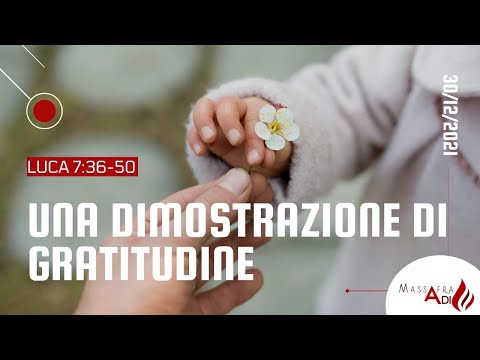 Giovedi 30/12/2021 Classe biblica" Una dimostrazione di gratitudine" Luca 7:36-50