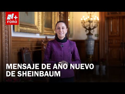 Claudia Sheinbaum emite mensaje de Año Nuevo 2026 - Las Noticias