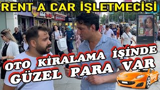 NE İŞ YAPSAM. RENT A CAR SAHİBİ İLE OTO KİRALAMA İŞİNDE GÜZEL GELİR VA
