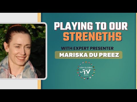 PLAYING TO OUR STRENGTHS-WITH EXPERT PRESENTER MARISKA DU PREEZ