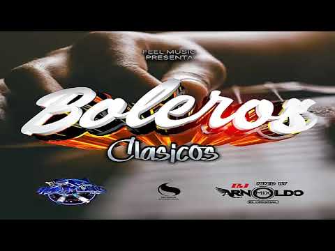 Boleros Clasicos Mix 2020 Exitos Inolvidables (Dj ArnoldoMix) - Feel Music