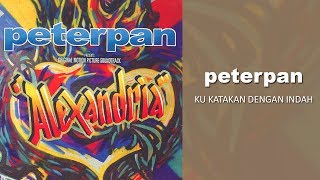 Peterpan - Ku Katakan Dengan Indah (Official Audio)