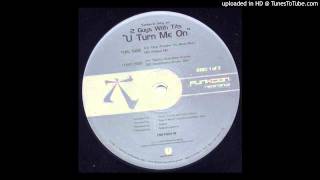 2 Guys With Tits - U Turn Me On (Original Mix)