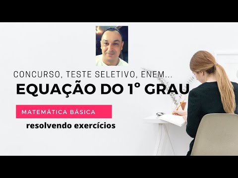 Equação do 1º Grau. Exercícios. Matemática básica. Concurso da prefeitura. Enem. Teste seletivo