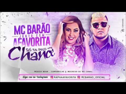 BANDA A FAVORITA E MC BARÃO - SÓ TE PEÇO UMA CHANCE - MUSICA NOVA 2017