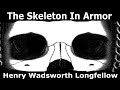 "The Skeleton in Armor" by Henry Wadsworth Longfellow