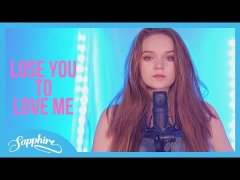 Selena Gomez Lose You To Love Me Sapphire Cover Lyrics
