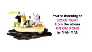 Man Man - "Born Tight" (Full Album Stream)
