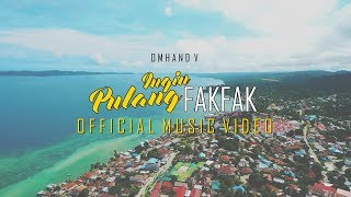 Omhand V - INGIN PULANG FAKFAK [Official MV]