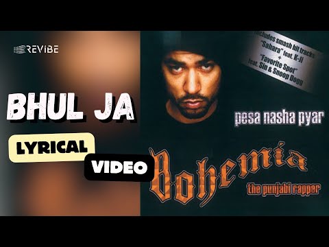 Bhul Ja (Official Lyric Video) | Bohemia | Pesa Nasha Pyar