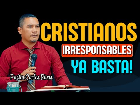 Existe cada vez mas Cristianos Irresponsables - Pastor Carlos Rivas