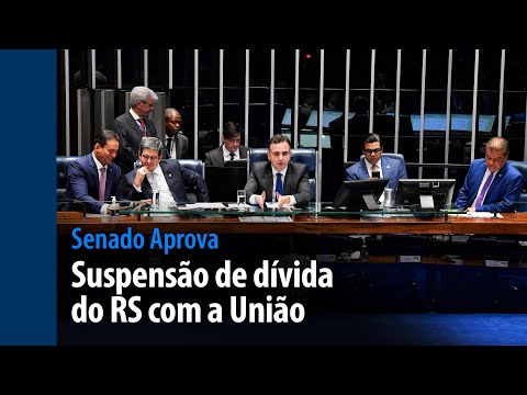 Senado Aprova: suspensão de dívida do RS com a União