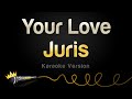 Juris Your Love Karaoke Version