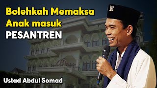 Download lagu Bolehkah Orang Tua Memaksa Anak Masuk Pesantren | Ustad Abdul Somad mp3