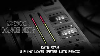 Kate Ryan - U R (My Love) (Peter Luts Remix) [HQ]