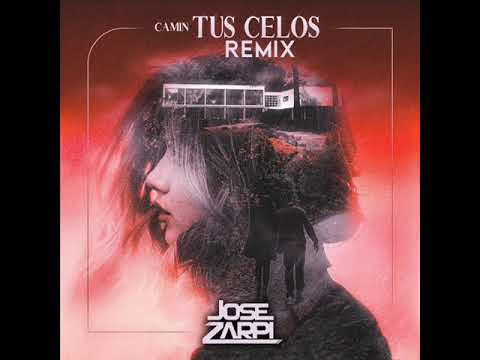 Camin - Tus Celos (Jose Zarpi Remix)