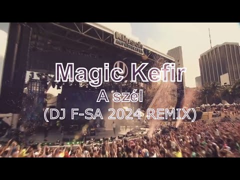 Magic Kefir - A szél (DJ F-SA 2024 REMIX)