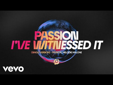 Passion, Melodie Malone - I've Witnessed It (Audio / Single Version)