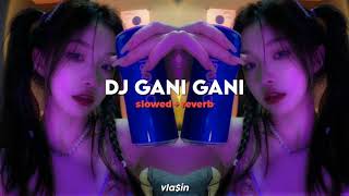 Download lagu DJ Gani Gani Slowed Reverb 🎧 mp3 Download lagu DJ Gani Gani Slowed Reverb 🎧 mp3