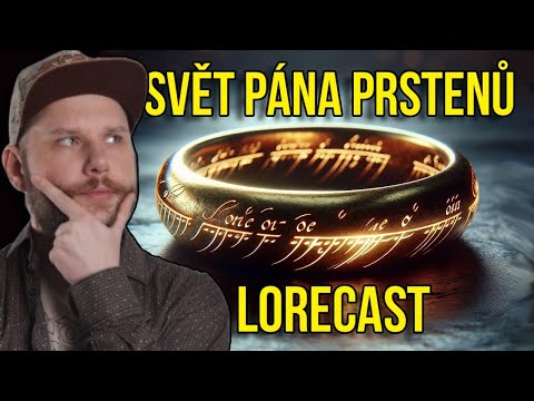 Neskutečně složitý SVĚT PÁNA PRSTENŮ | LORECAST s @TheStoryTellerCZ