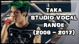 Taka (ONE OK ROCK) Studio Vocal Range/声域 (2006-2017)
