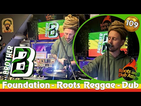 109 Brother B - Foundation, Roots Reggae and Dub Session - Mini Soundsystem - Roots and Dub Attic