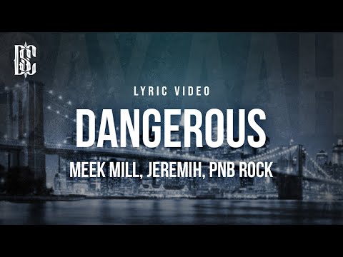 Meek Mill feat. Jeremih, PnB Rock - Dangerous | Lyrics