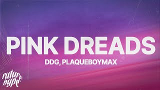DDG, PlaqueBoyMax - Pink Dreads (Lyrics) video thumbnail