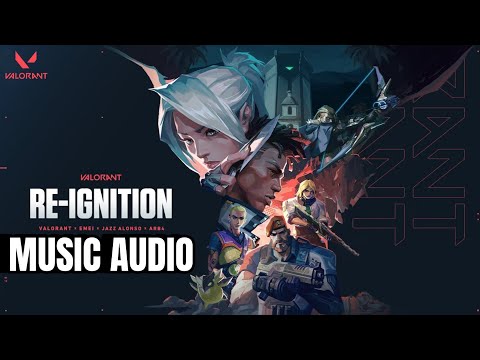 RE - IGNITION / VALORANT x ARB4 x JAZZ ALONSO x EMEI - AUDIO