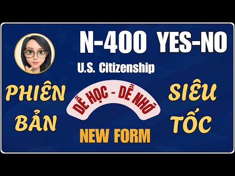 N400 - YES/NO SIÊU TỐC 2025 🛑 FORM N-400 MỚI NHẤT🛑 N400 - YES/NO Questions🛑 US Citizenship 2025