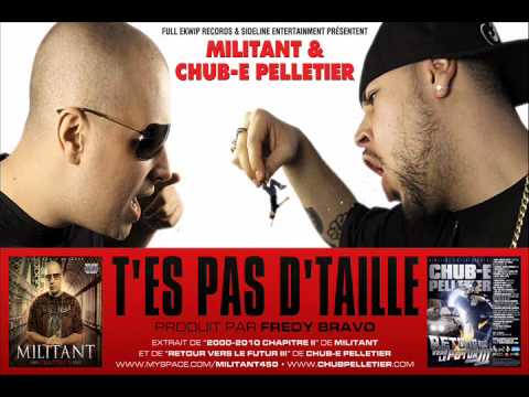 Militant & Chub-e Pelletier • T'es pas d'taille (Produit par Fredy Bravo)