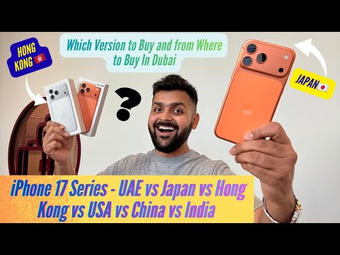 Which iPhone Version To Buy From Dubai - iPhone 17 Pro Max Japan vs Hong Kong vs TDRA & More!