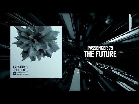 Passenger 75 - The Future [FULL] (Amsterdam Trance)