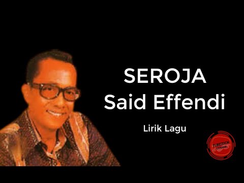 Said Effendi - Seroja Lirik | Seroja - Said Effendi Lyrics