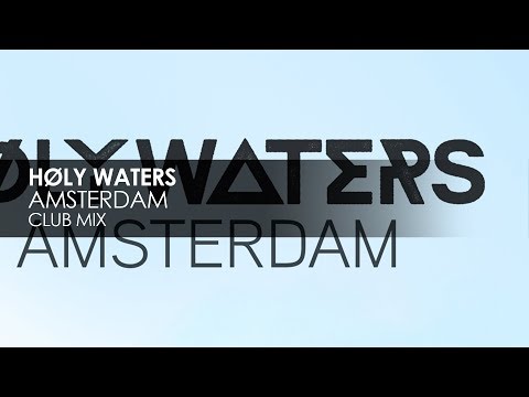 HØLY WATERS - Amsterdam (Club Mix)