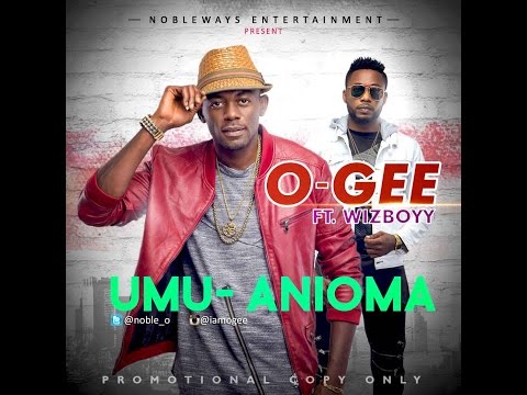 O'GEE feat WIZBOYY - Umu Anioma [Official Video]