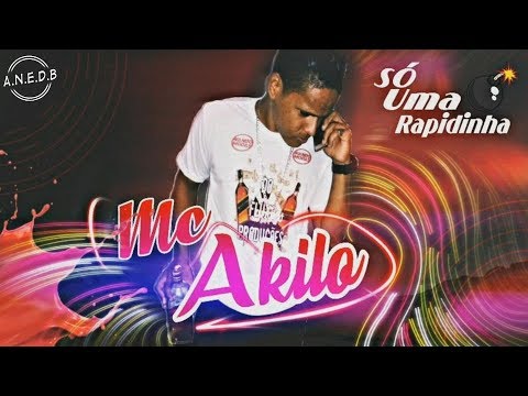 MC Akilo - Só uma Rapidinha ( A.N.E.D.B )