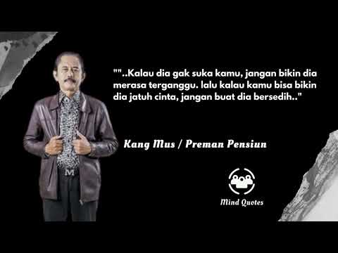 Kata-Kata Bijak Kang Mus Preman Pensiun Tentang Keberanian dan Penghormatan @MindQuotes .