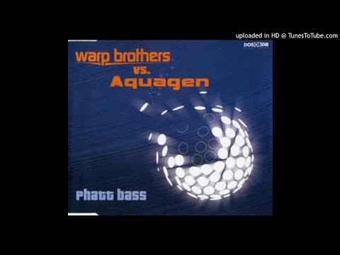Aquagen Vs Warp Brothers - Phat Bass (Original Mix). 2000