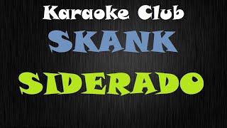 SKANK - SIDERADO ( KARAOKE )