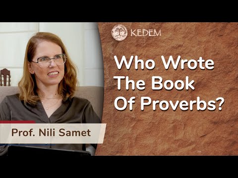Who Wrote The Book Of Proverbs?  Prof. Nili Samet