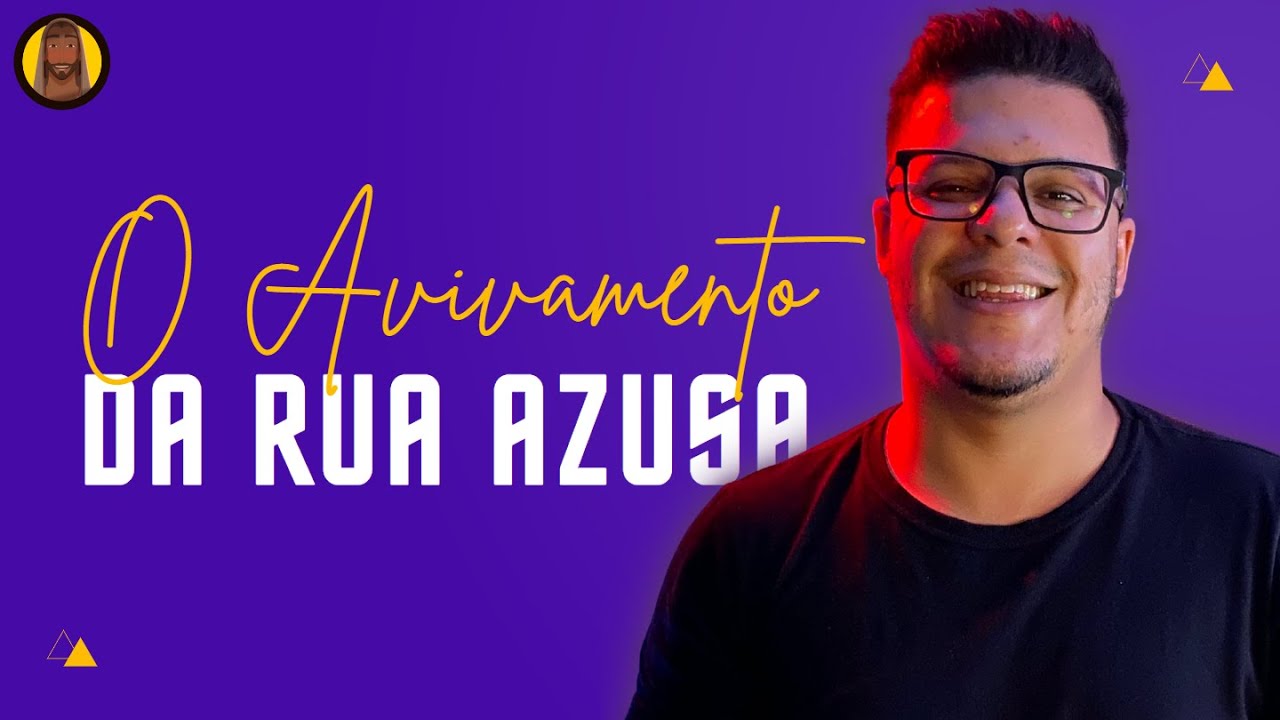 O AVIVAMENTO DA RUA AZUSA - HISTÓRIA COMPLETA