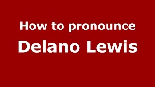 How to pronounce Delano Lewis