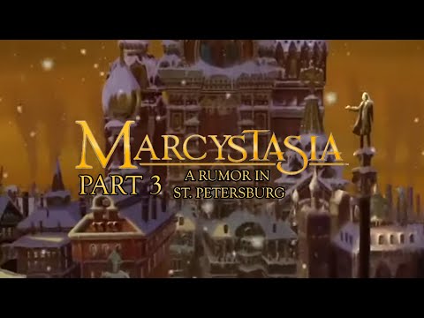 "Marcystasia" Part 3 - ♪A Rumor in St. Petersburg♪
