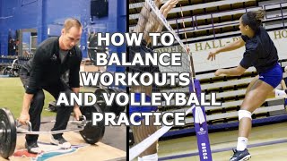 How to BALANCE volleyball PRACTICES and WORKOUTS to maximize results