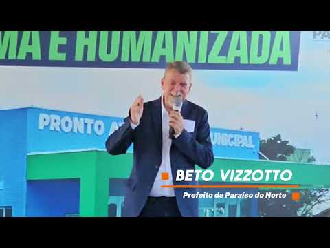 Beto Vizzotto entrega o primeiro PAM do Paraná,  em Paraíso do Norte. 